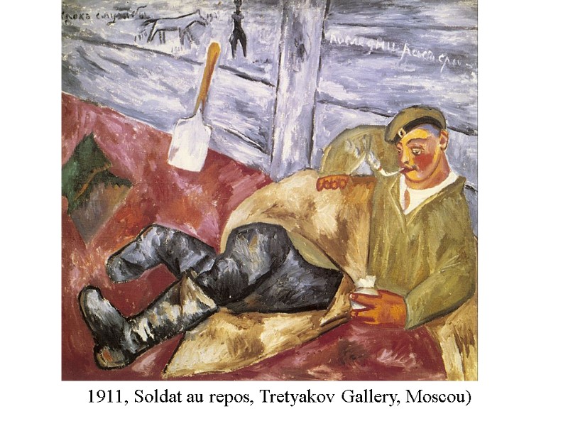 1911, Soldat au repos, Tretyakov Gallery, Moscou)
